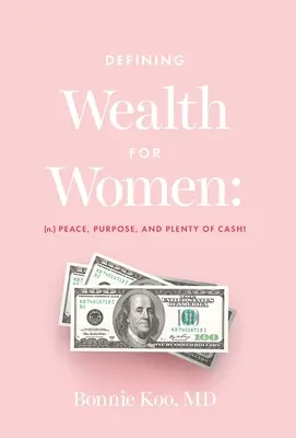 Defining Wealth for Women: (n.) Béke, cél és rengeteg pénz! - Defining Wealth for Women: (n.) Peace, Purpose, and Plenty of Cash!