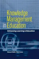 Tudásmenedzsment az oktatásban: A tanulás és az oktatás fokozása - Knowledge Management in Education: Enhancing Learning & Education