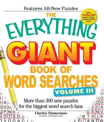 A mindenre kiterjedő óriás szókereső könyv, 3. kötet: Több mint 300 új rejtvény a legnagyobb szókereső rajongók számára - The Everything Giant Book of Word Searches, Volume 3: More Than 300 New Puzzles for the Biggest Word Search Fans