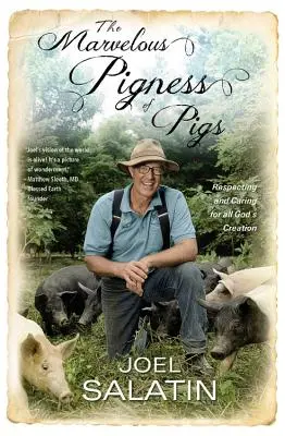 A disznók csodás nagysága: Isten egész teremtményének tisztelete és gondozása - The Marvelous Pigness of Pigs: Respecting and Caring for All God's Creation