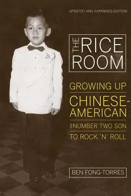 A Rice Room: Felnőtt kínai-amerikai a második számú fiútól a rock 'n' rollig - The Rice Room: Growing Up Chinese-American from Number Two Son to Rock 'n' Roll