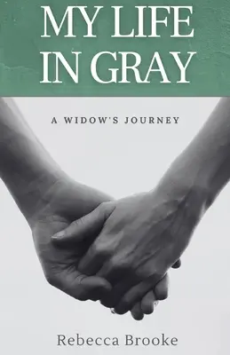 Szürke életem: Egy özvegyasszony utazása - My Life in Gray: A Widow's Journey