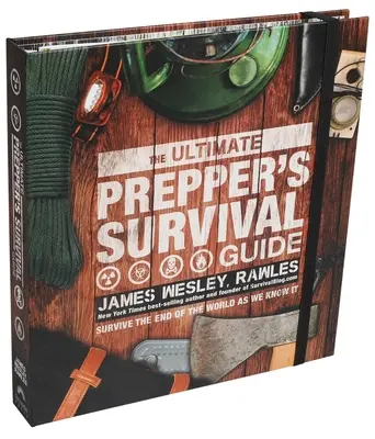 A végső felkészítő túlélési útmutatója - The Ultimate Prepper's Survival Guide