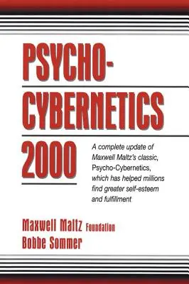 Pszichokinetika 2000: Maxwell Maltz klasszikus pszichokinetikai könyvének teljes frissítése, amely millióknak segített nagyobb önbecsülést találni és a - Psycho-Cybernetics 2000: A Complete Update of Maxwell Maltz's Classic, Psycho-Cybernetics, Which Has Helped Millions Find Greater Self-Esteem a