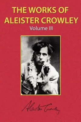 Aleister Crowley művei 3. kötet - The Works of Aleister Crowley Vol. 3