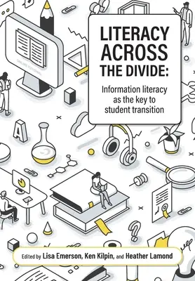 A szakadékokon átívelő műveltség: Az információs műveltség mint a diákok átmenetének kulcsa - Literacy across the divide: Information literacy as the key to student transition