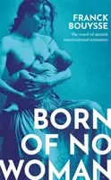 Nem nőből született - A szóbeli nemzetközi bestseller - Born of No Woman - The Word-Of-Mouth International Bestseller