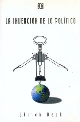 La Invencion de Lo Politico: Para Una Teoria de La Modernizacion Reflexiva