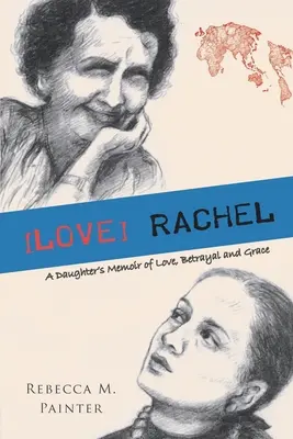 [Rachel: Egy lány emlékirata a szerelemről, az árulásról és a kegyelemről - [love] Rachel: A Daughter's Memoir of Love, Betrayal and Grace