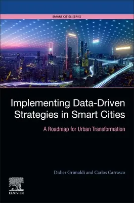 Adatvezérelt stratégiák végrehajtása az intelligens városokban: A városi átalakulás útiterve - Implementing Data-Driven Strategies in Smart Cities: A Roadmap for Urban Transformation