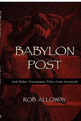 Babylon Post: És más szokatlan történetek Jeremiásról - Babylon Post: And Other Uncommon Tales from Jeremiah