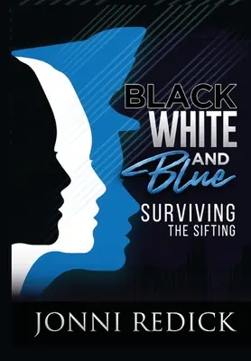 Fekete, fehér és kék, túlélve a szitálást: Túlélni a szitálást - Black, White and Blue, Surviving the Sifting: Surviving the Sifting