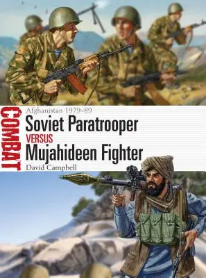 Szovjet ejtőernyős a mudzsahedin harcos ellen: Afganisztán 1979-89 - Soviet Paratrooper Vs Mujahideen Fighter: Afghanistan 1979-89