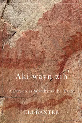 Aki-Wayn-Zih: Egy ember, aki olyan méltó, mint a Föld - Aki-Wayn-Zih: A Person as Worthy as the Earth