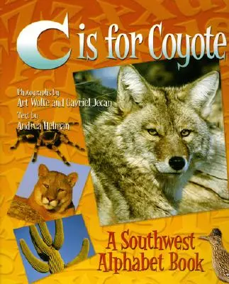 C Is for Coyote (C mint prérifarkas): A Southwest Alphabet Book - C Is for Coyote: A Southwest Alphabet Book