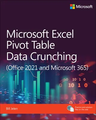 Microsoft Excel Pivot Table Data Crunching (Office 2021 és Microsoft 365) - Microsoft Excel Pivot Table Data Crunching (Office 2021 and Microsoft 365)