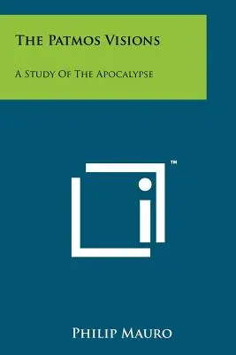 A patmosi látomások: A Study Of The Apocalypse - The Patmos Visions: A Study Of The Apocalypse