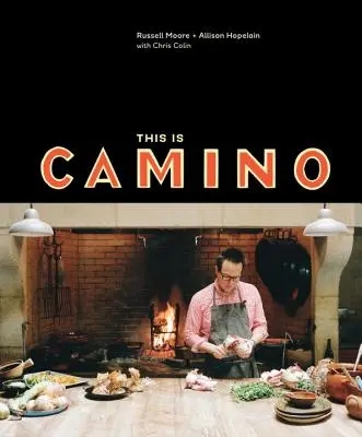 Ez a Camino: [Szakácskönyv] - This Is Camino: [A Cookbook]