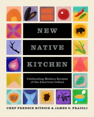 Új őshonos konyha: Az amerikai indiánok modern receptjeinek ünneplése - New Native Kitchen: Celebrating Modern Recipes of the American Indian