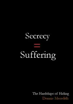 Titoktartás = szenvedés: A rejtőzködés nehézségei - Secrecy = Suffering: The Hardships of Hiding