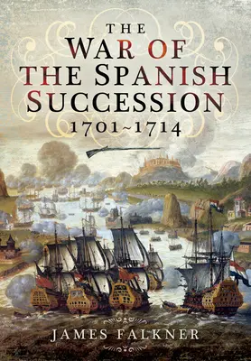 A spanyol örökösödési háború 1701-1714 - The War of the Spanish Succession 1701-1714