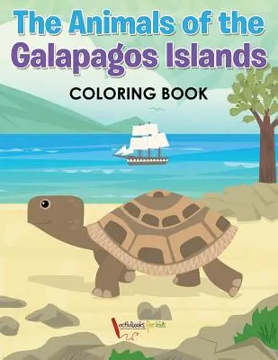 A Galápagos-szigetek állatai Színezőkönyv - The Animals of the Galapagos Islands Coloring Book