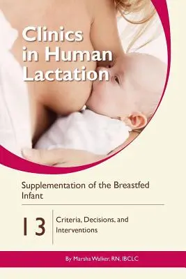 A szoptatott csecsemő táplálékkiegészítése: Kritériumok, döntések és beavatkozások - Supplementation of the Breastfed Infant: Criteria, Decisions, and Interventions