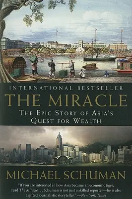 A csoda: Ázsia gazdagságra való törekvésének epikus története - The Miracle: The Epic Story of Asia's Quest for Wealth