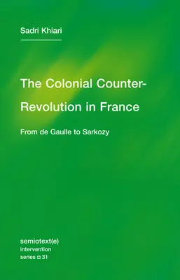 A gyarmati ellenforradalom: De Gaulle-tól Sarkozy-ig - The Colonial Counter-Revolution: From de Gaulle to Sarkozy