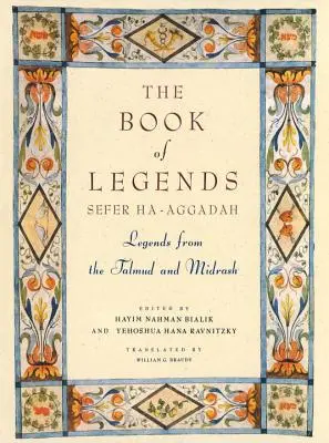 A Legendák könyve/Sefer Ha-Aggadah: Legendák a Talmudból és a Midrásból - The Book of Legends/Sefer Ha-Aggadah: Legends from the Talmud and Midrash