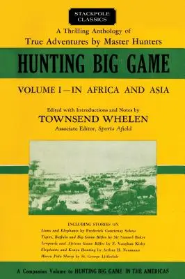 Nagyvadak vadászata: Afrikában és Ázsiában, 1. kötet - Hunting Big Game: In Africa and Asia, Volume 1