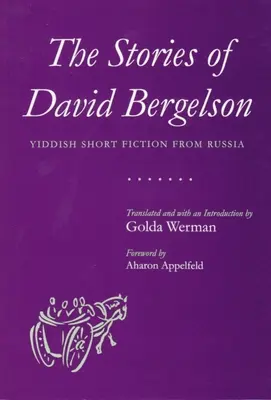 David Bergelson történetei: Jiddis novellák Oroszországból - The Stories of David Bergelson: Yiddish Short Fiction from Russia