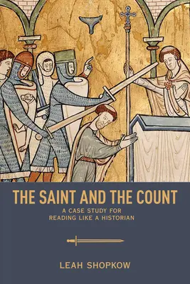 A szent és a gróf: Esettanulmány a történészi olvasásról - The Saint and the Count: A Case Study for Reading Like a Historian