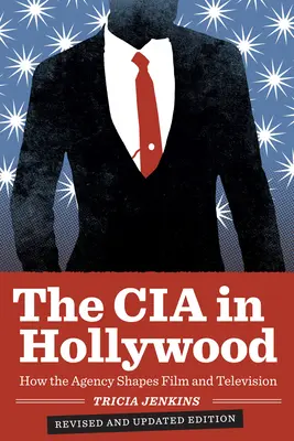 A CIA Hollywoodban: Hogyan alakítja az ügynökség a filmet és a televíziót? - The CIA in Hollywood: How the Agency Shapes Film and Television