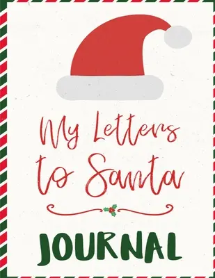 Leveleim a Mikulásnak napló: Mikulásnak és Mikulásnéninek írt szezonális levelek kívánságokkal - A Christma - My Letters To Santa Journal: Ho Ho Ho Composition Notebook To Write In Seasonal Letters With Wishes To Santa Claus & Mrs. Santa Clause - A Christma