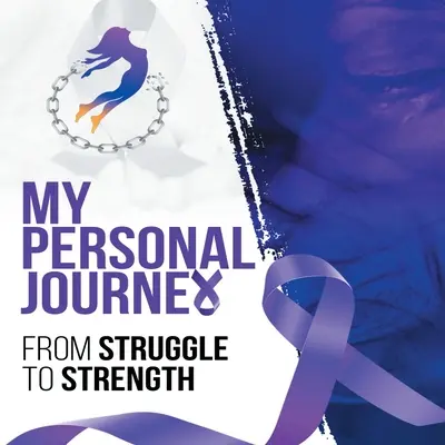 Az én személyes utam a küzdelemtől az erőig - My Personal Journey From Struggle To Strength