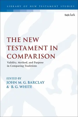 Az Újszövetség összehasonlításban: Érvényesség, módszer és cél a hagyományok összehasonlításában - The New Testament in Comparison: Validity, Method, and Purpose in Comparing Traditions