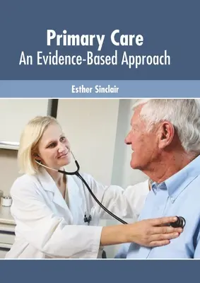 Alapellátás: A bizonyítékokon alapuló megközelítés - Primary Care: An Evidence-Based Approach