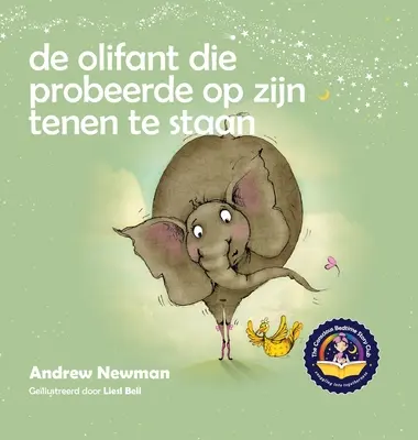 Az olifant, akiket vizsgálnak: Helpt kinderen niet te vergeten helemaal zichzelf te kunnen zijn en van hun lichaam te houden - De olifant die probeerde op zijn tenen te staan: Helpt kinderen niet te vergeten helemaal zichzelf te kunnen zijn en van hun lichaam te houden