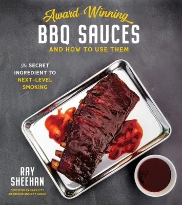 Díjnyertes BBQ szószok és hogyan használd őket: A következő szintű füstölés titkos összetevője - Award-Winning BBQ Sauces and How to Use Them: The Secret Ingredient to Next-Level Smoking