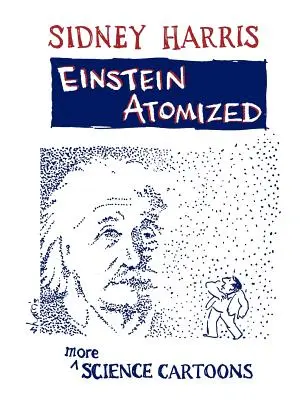 Einstein atomizálva: További tudományos karikatúrák - Einstein Atomized: More Science Cartoons