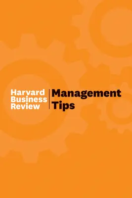 Vezetési tippek: A Harvard Business Review-tól - Management Tips: From Harvard Business Review