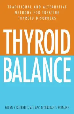 Pajzsmirigy egyensúly: Pajzsmirigy rendellenességek kezelésének hagyományos és alternatív módszerei - Thyroid Balance: Traditional and Alternative Methods for Treating Thyroid Disorders