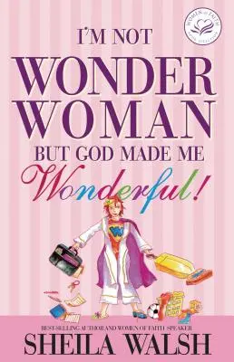 Nem vagyok Wonder Woman: De Isten csodálatossá tett engem! - I'm Not Wonder Woman: But God Made Me Wonderful!