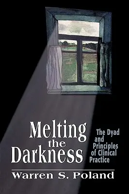 A sötétség felolvasztása: A Dyad és a klinikai gyakorlat alapelvei - Melting the Darkness: The Dyad and Principles of Clinical Practice