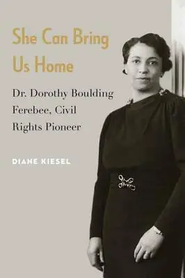 Hazahozhat minket: Dr. Dorothy Boulding Ferebee, a polgári jogok úttörője - She Can Bring Us Home: Dr. Dorothy Boulding Ferebee, Civil Rights Pioneer