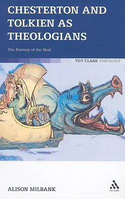 Chesterton és Tolkien mint teológusok: A valóság fantáziája - Chesterton and Tolkien as Theologians: The Fantasy of the Real