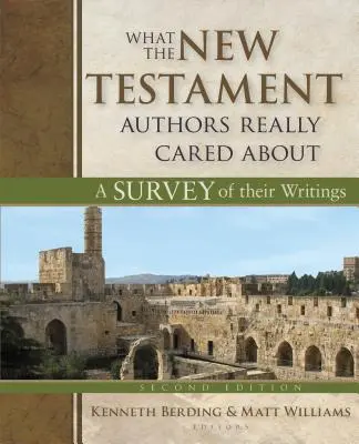 Amivel az újszövetségi szerzők valóban törődtek: Írásaik áttekintése - What the New Testament Authors Really Cared about: A Survey of Their Writings