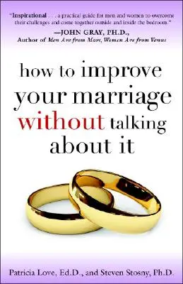 Hogyan javítsd a házasságod anélkül, hogy beszélnél róla? - How to Improve Your Marriage Without Talking about It