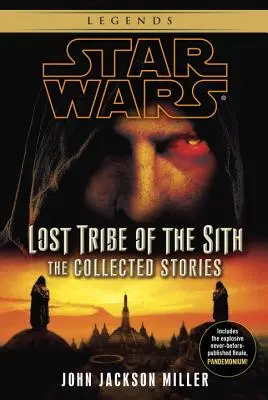 A Sith-ek elveszett törzse: Star Wars Legends: The Collected Stories: The Collected Stories - Lost Tribe of the Sith: Star Wars Legends: The Collected Stories